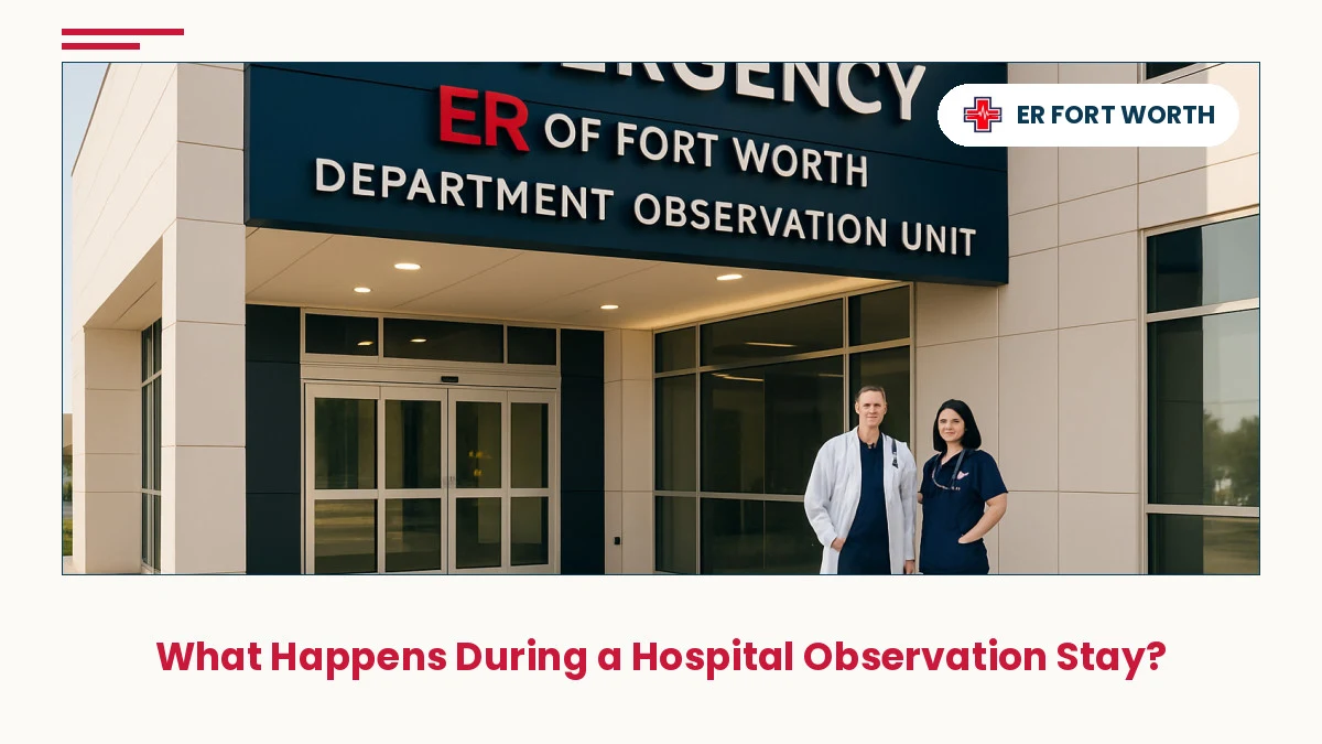 Fort Worth emergency room observation unit entrance with healthcare staff welcoming patients to hospital observation care.